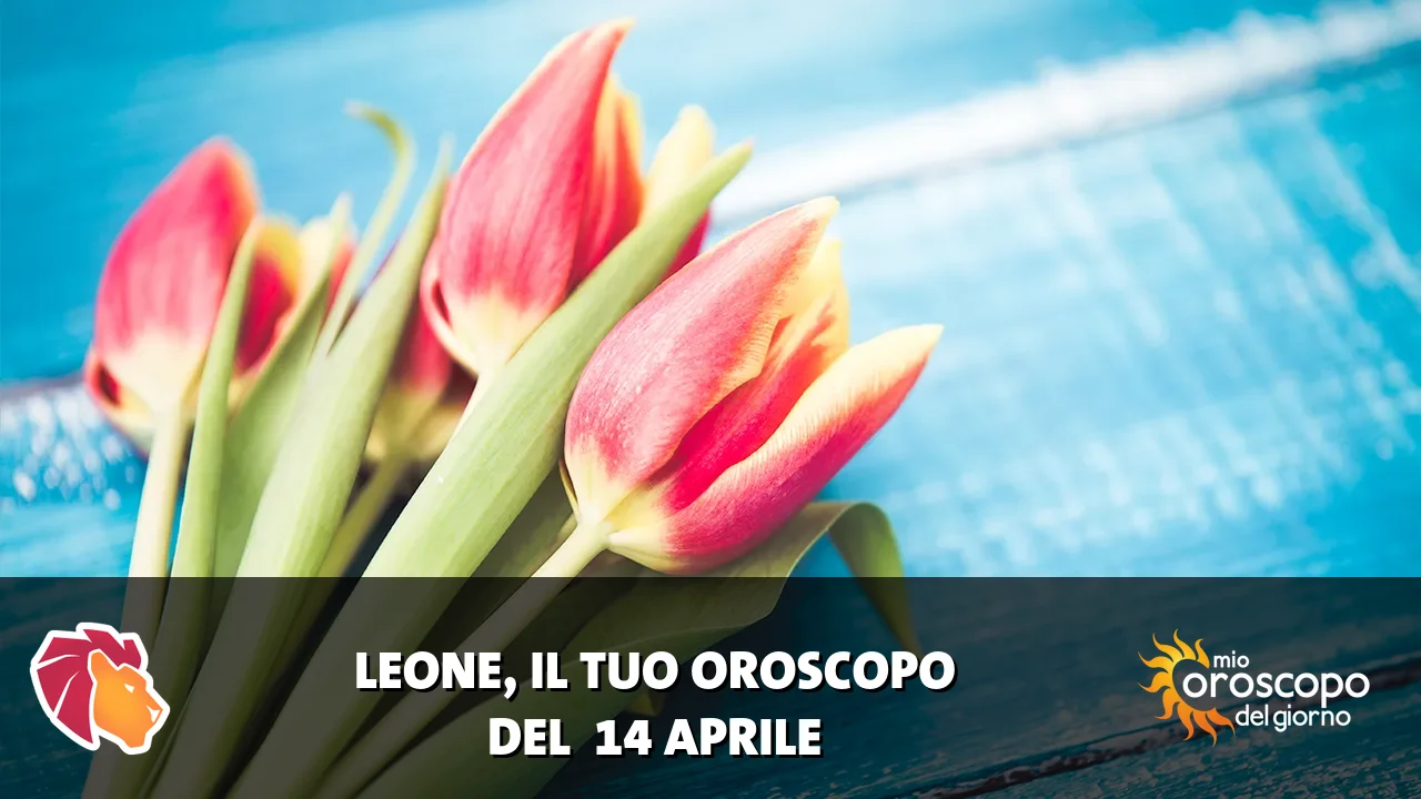 Oroscopo del Leone du martedì 14 aprile 2026