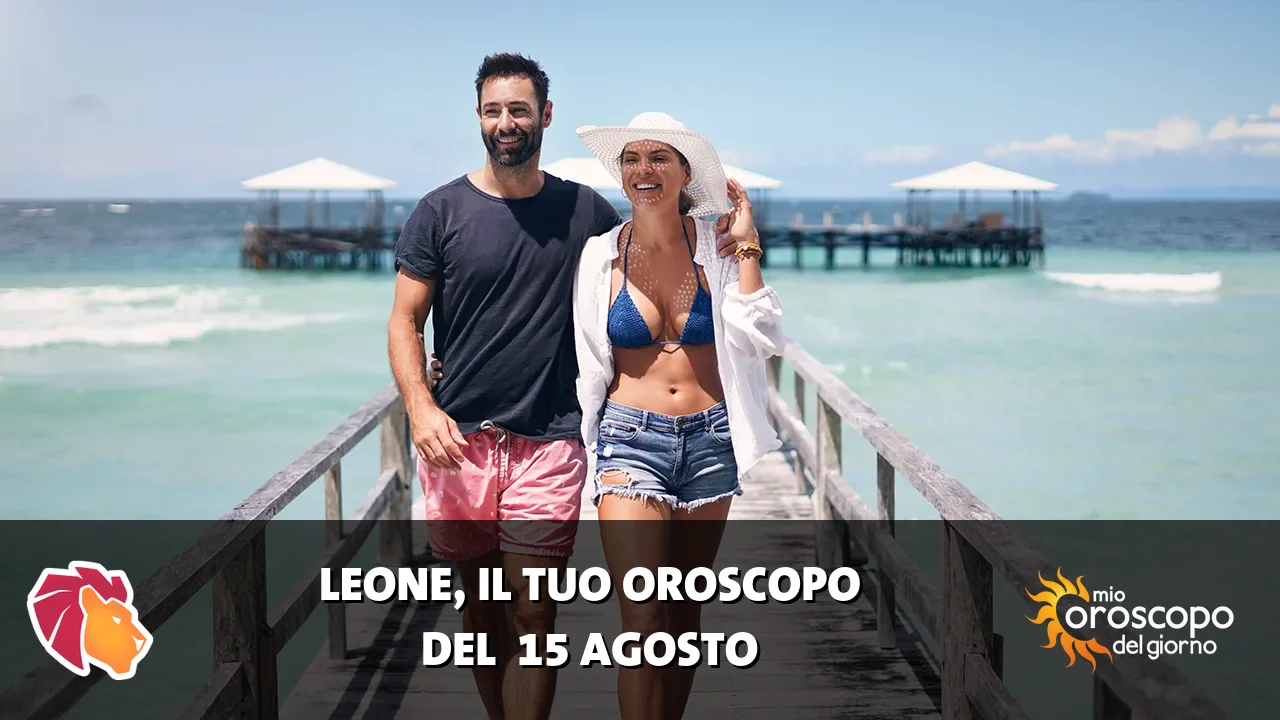 Oroscopo del Leone du sabato 15 agosto 2026