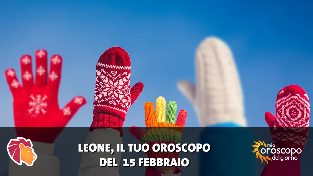 Oroscopo del Leone du domenica 15 febbraio 2026