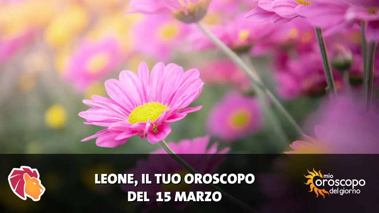 Oroscopo del Leone du domenica 15 marzo 2026