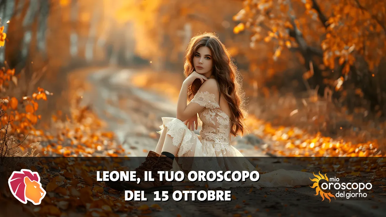 Oroscopo del Leone du giovedì 15 ottobre 2026