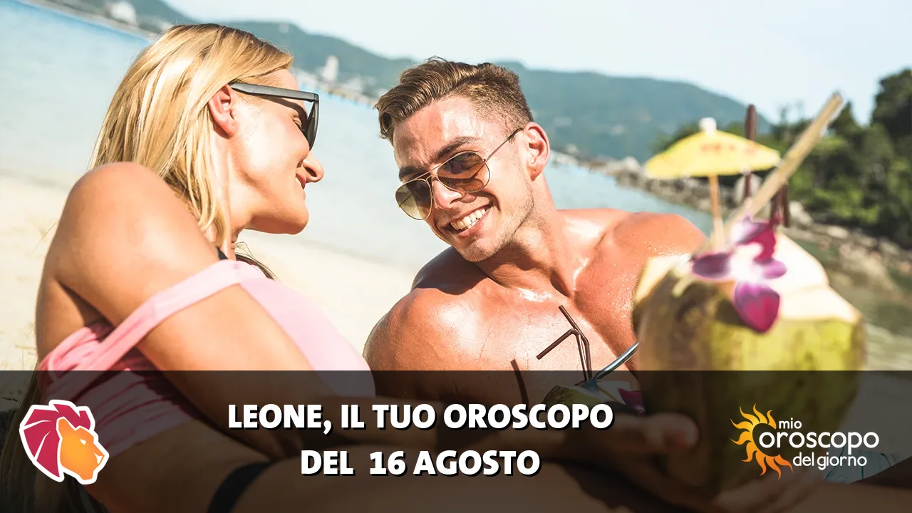 Oroscopo del Leone du domenica 16 agosto 2026