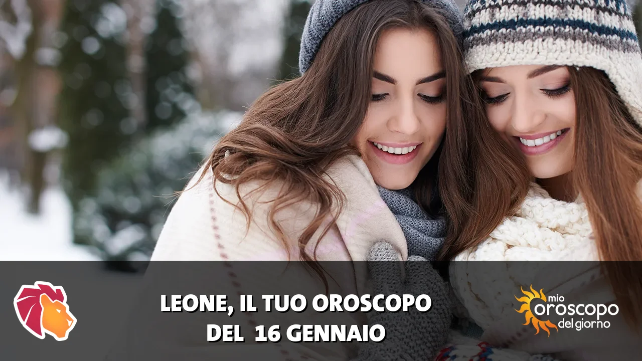 Oroscopo del Leone du venerdì 16 gennaio 2026