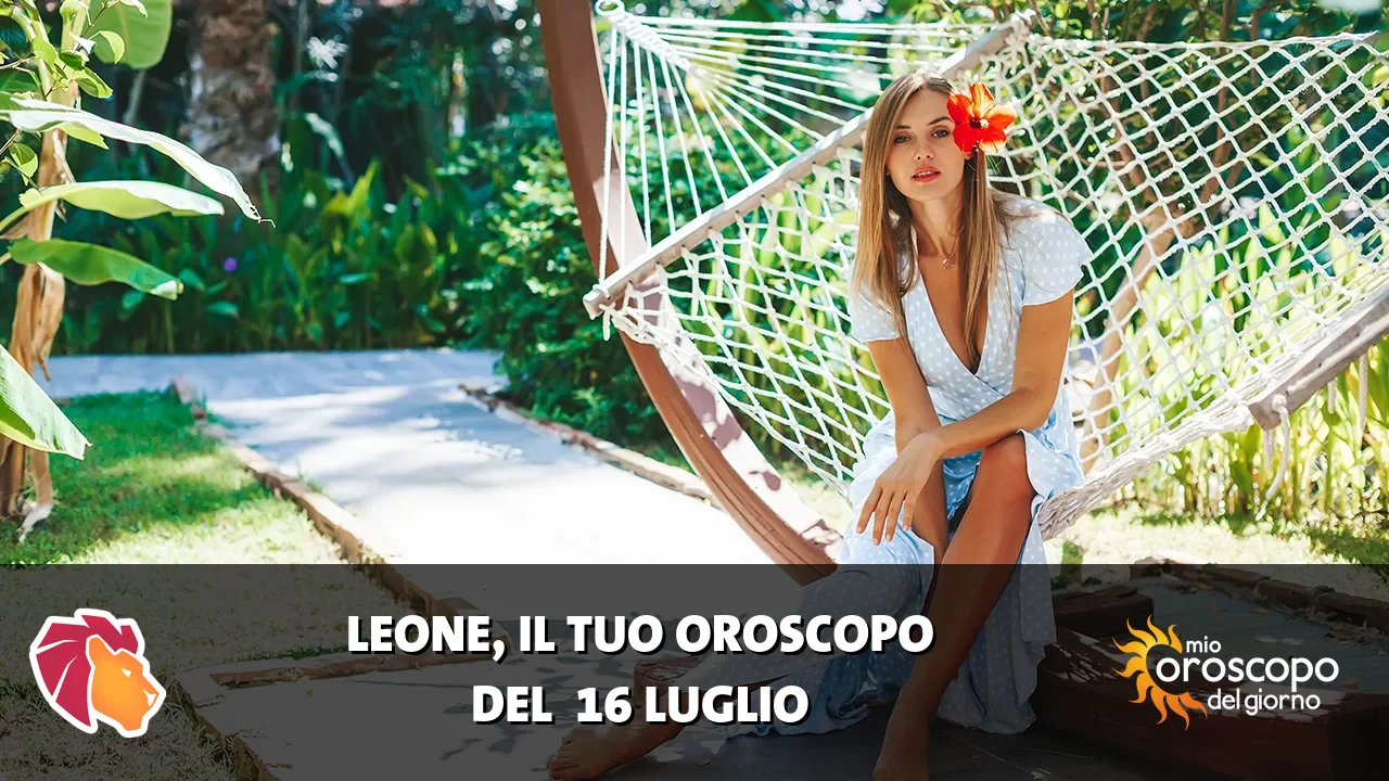 Oroscopo del Leone du giovedì 16 luglio 2026