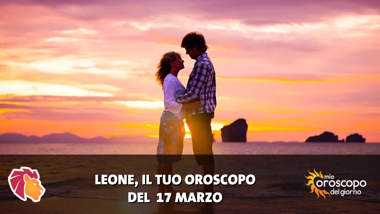 Oroscopo del Leone du martedì 17 marzo 2026