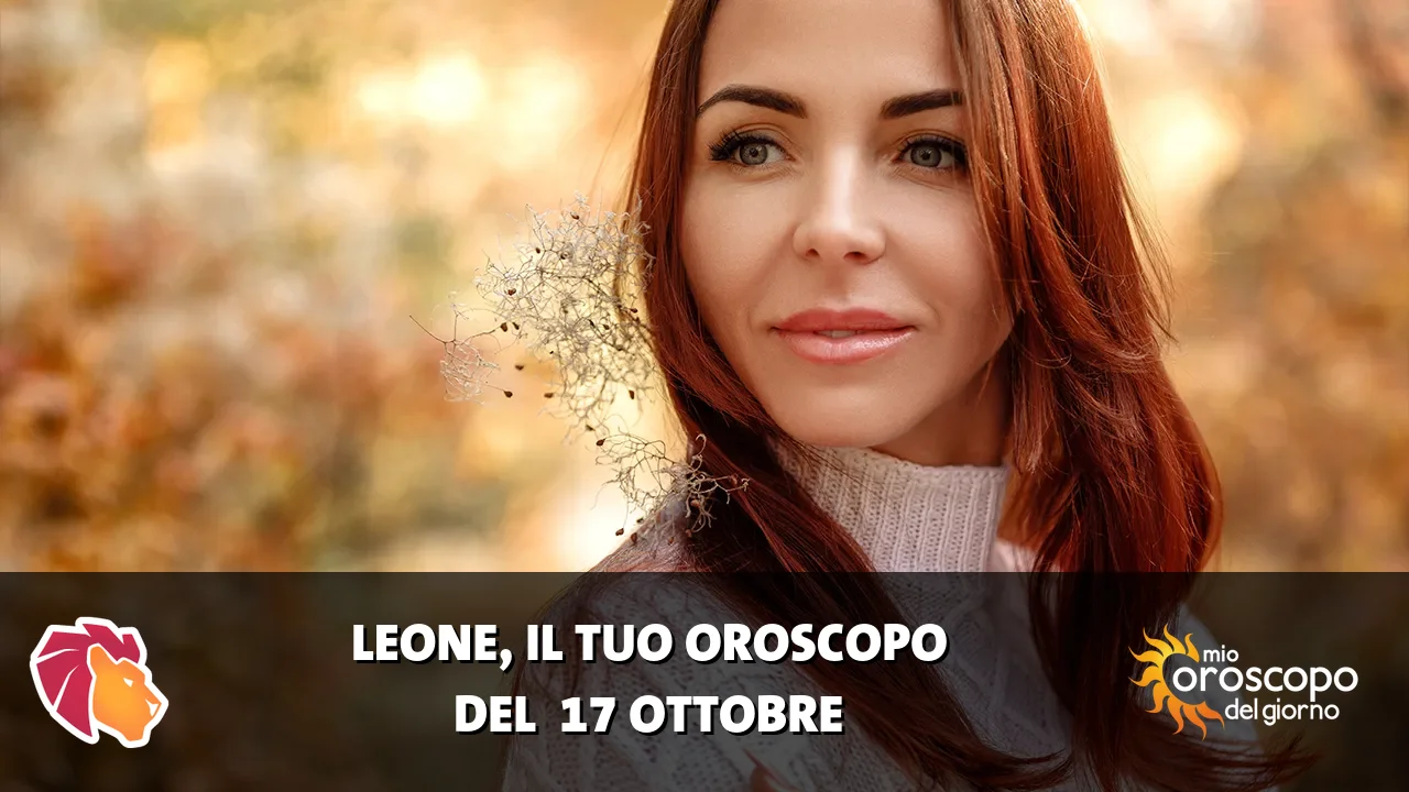 Oroscopo del Leone du sabato 17 ottobre 2026