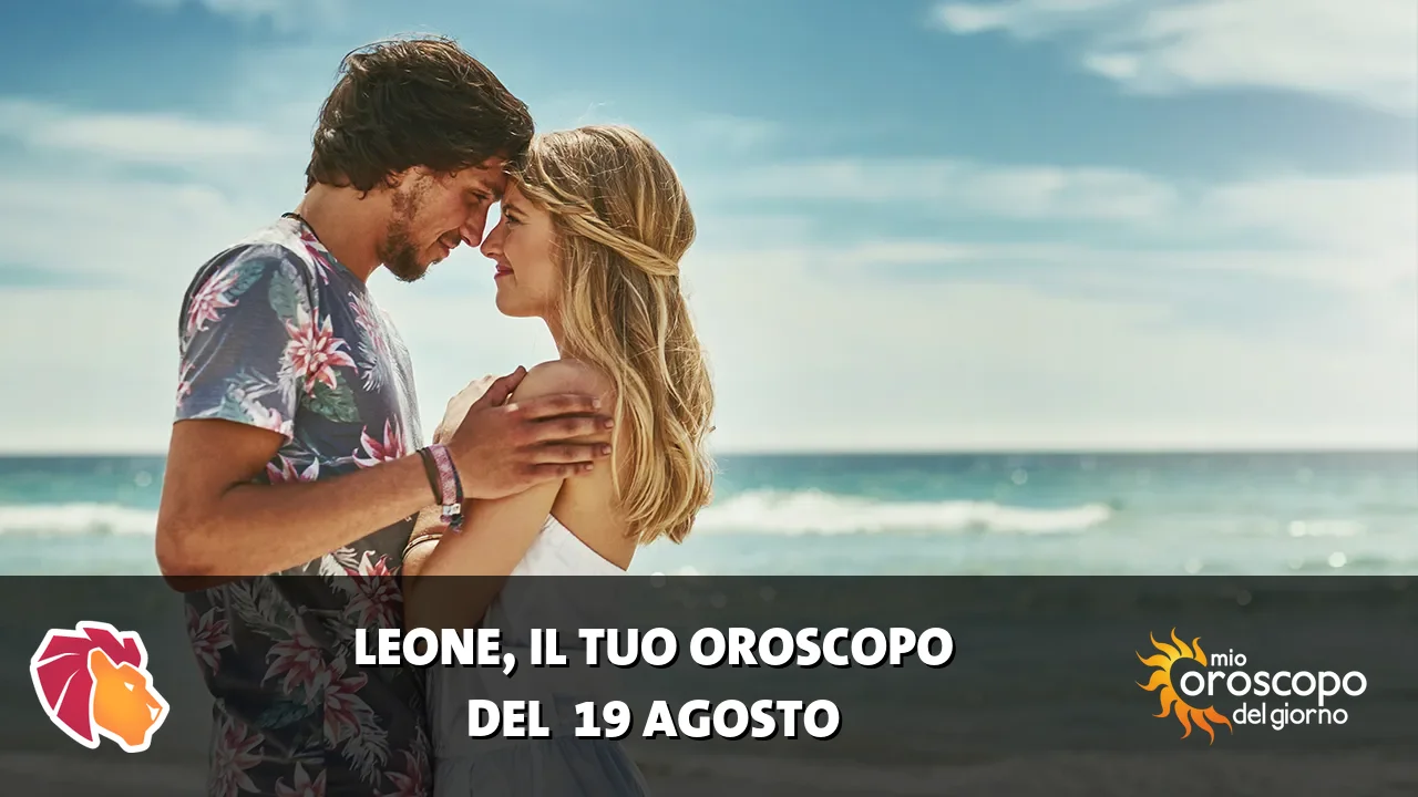 Oroscopo del Leone du mercoledì 19 agosto 2026