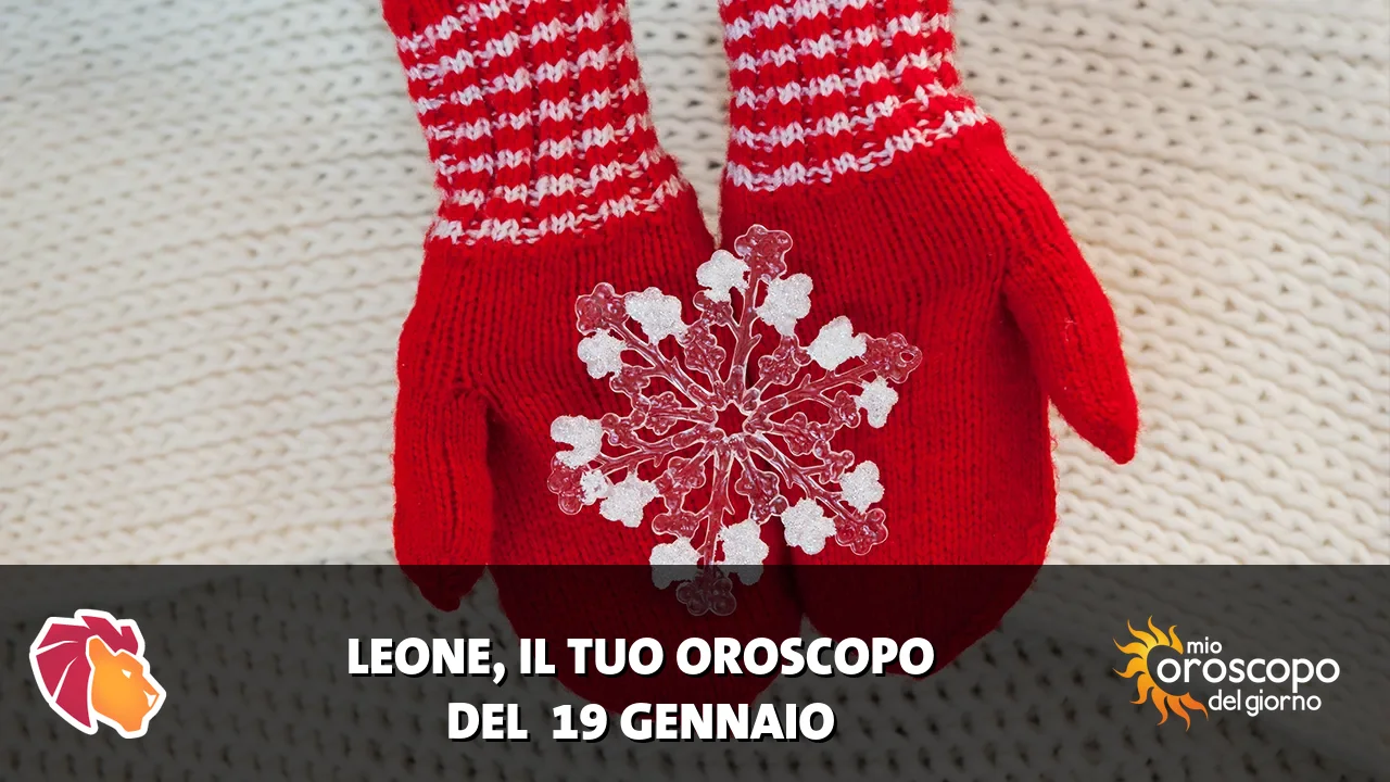 Oroscopo del Leone du lunedì 19 gennaio 2026