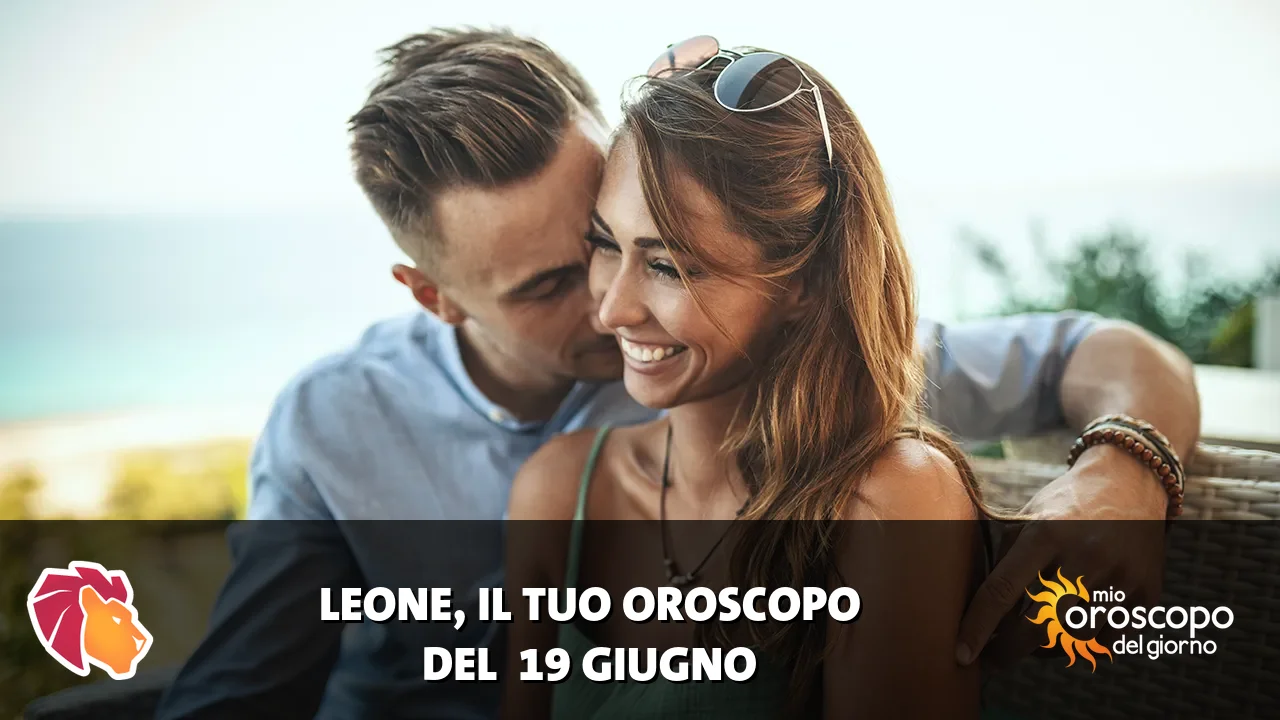 Oroscopo del Leone du venerdì 19 giugno 2026