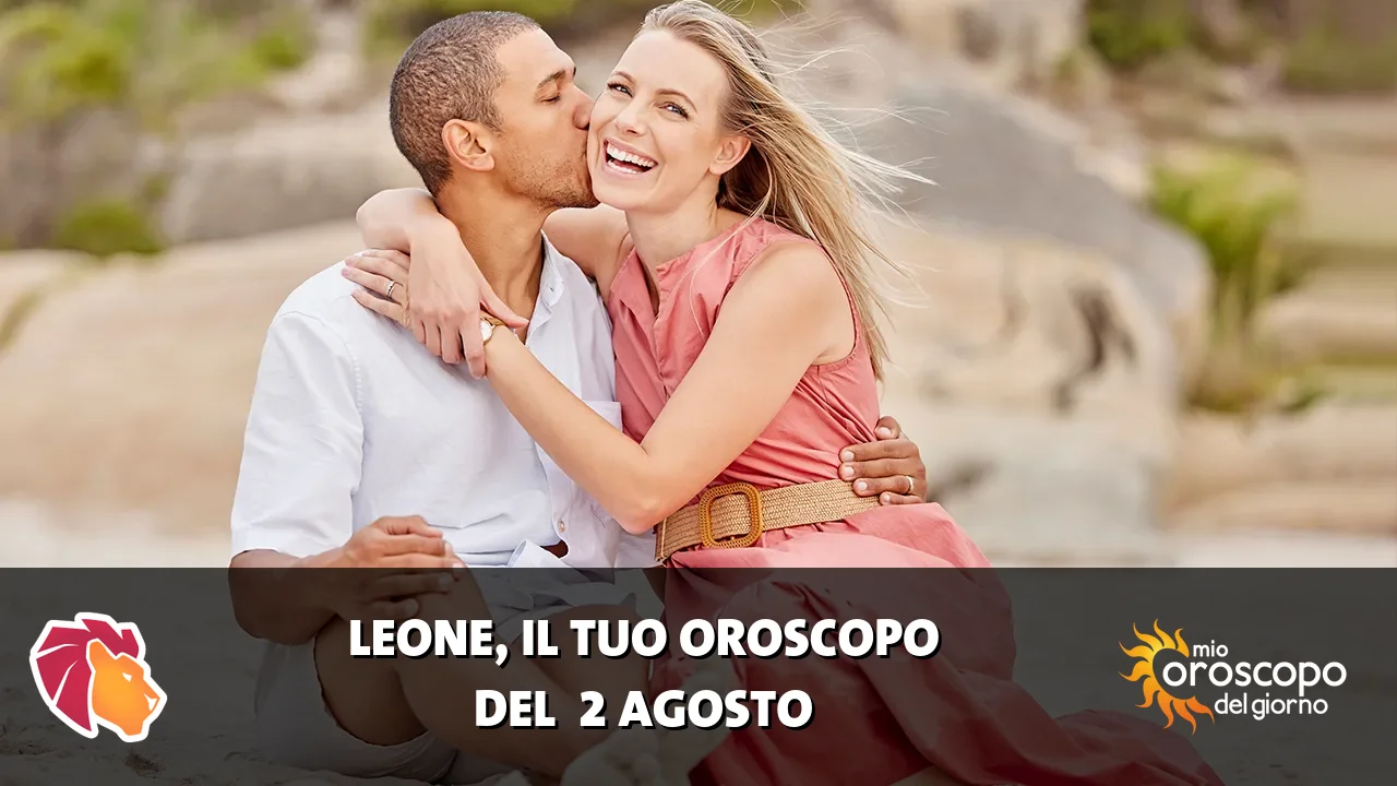 Oroscopo del Leone du domenica 2 agosto 2026