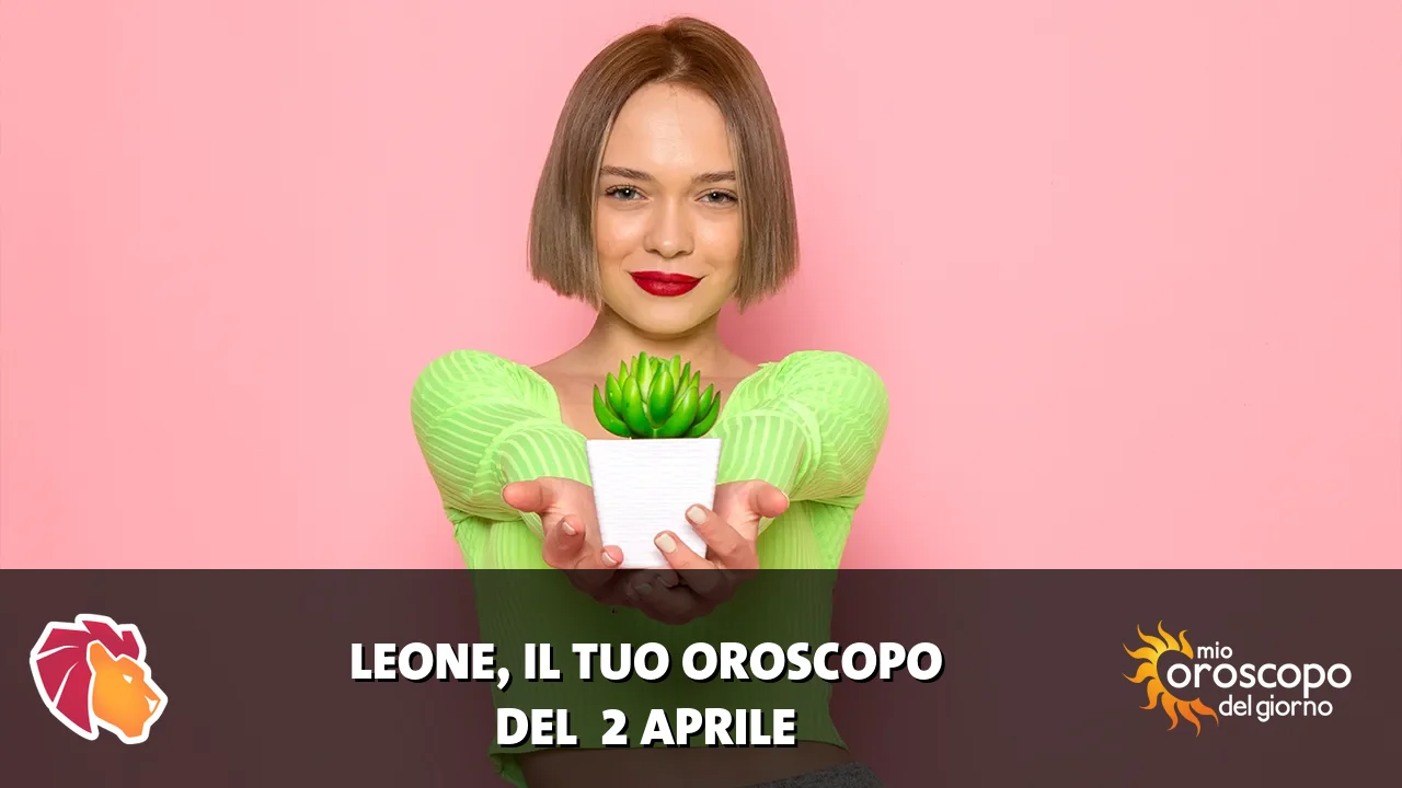 Oroscopo del Leone du giovedì 2 aprile 2026