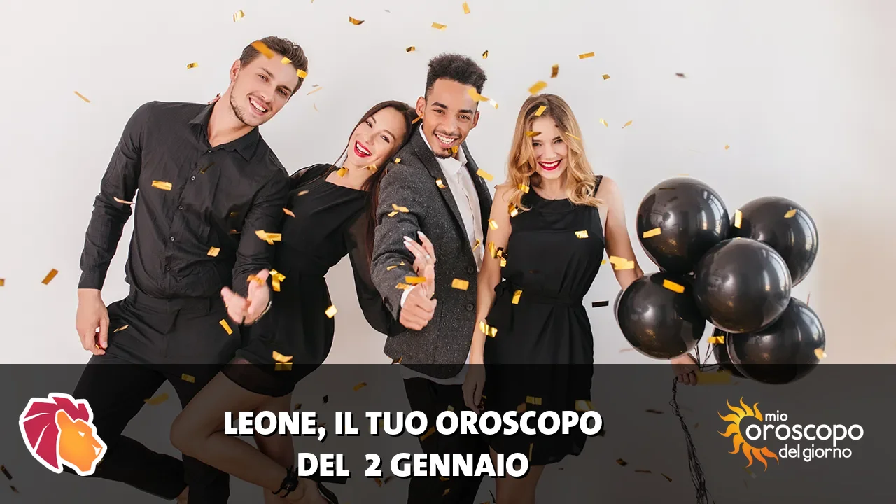 Oroscopo del Leone du venerdì 2 gennaio 2026