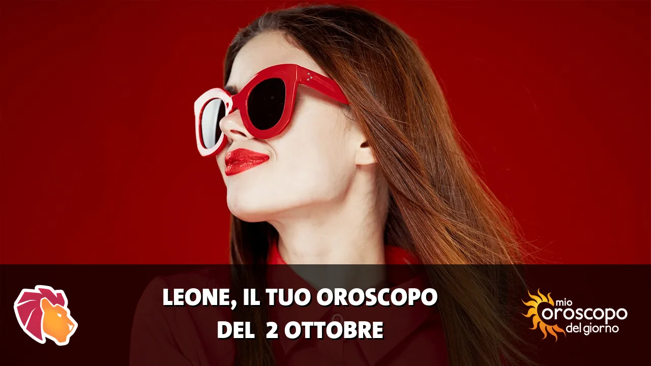 Oroscopo del Leone du venerdì 2 ottobre 2026