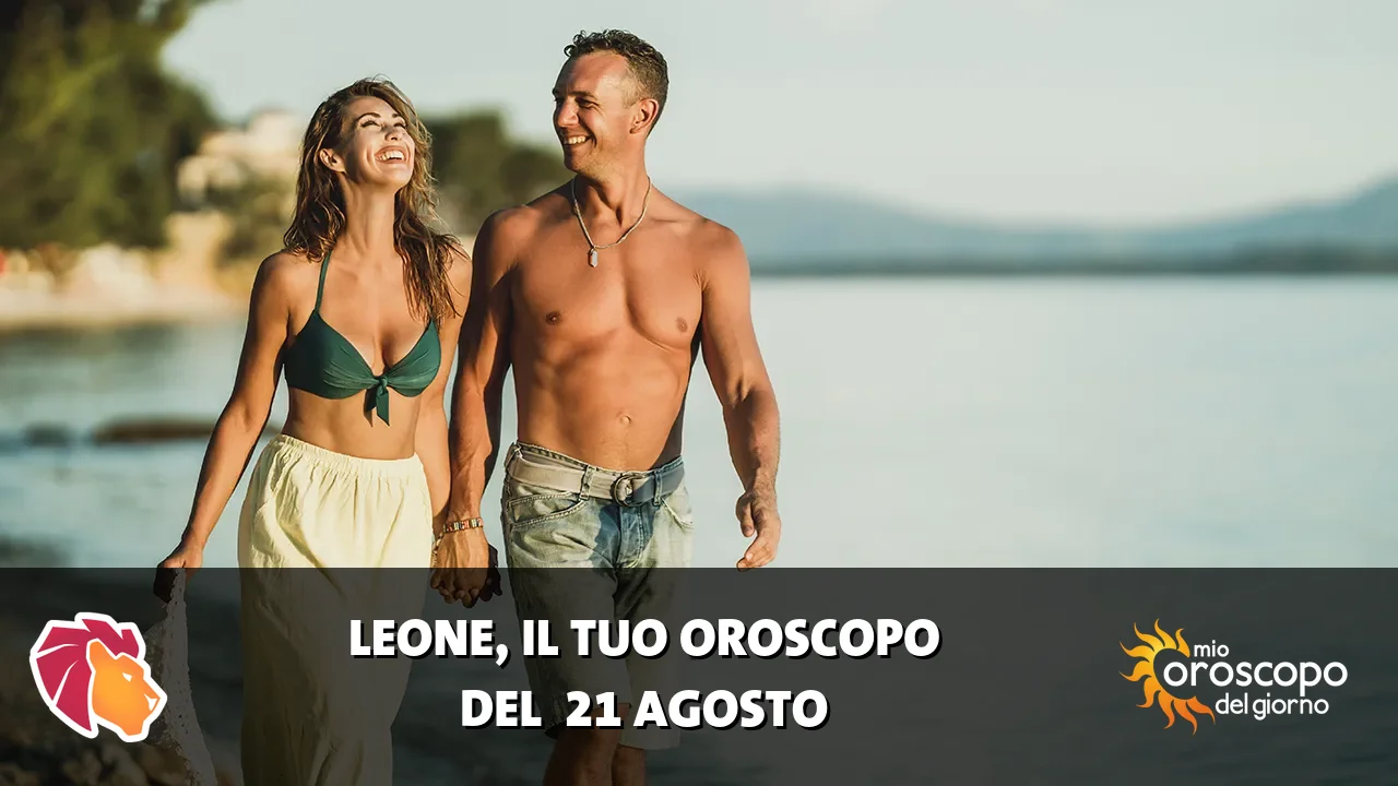Oroscopo del Leone du venerdì 21 agosto 2026