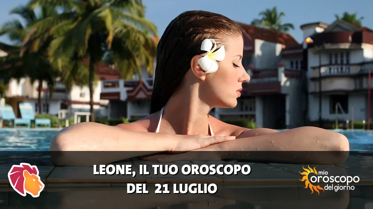 Oroscopo del Leone du martedì 21 luglio 2026
