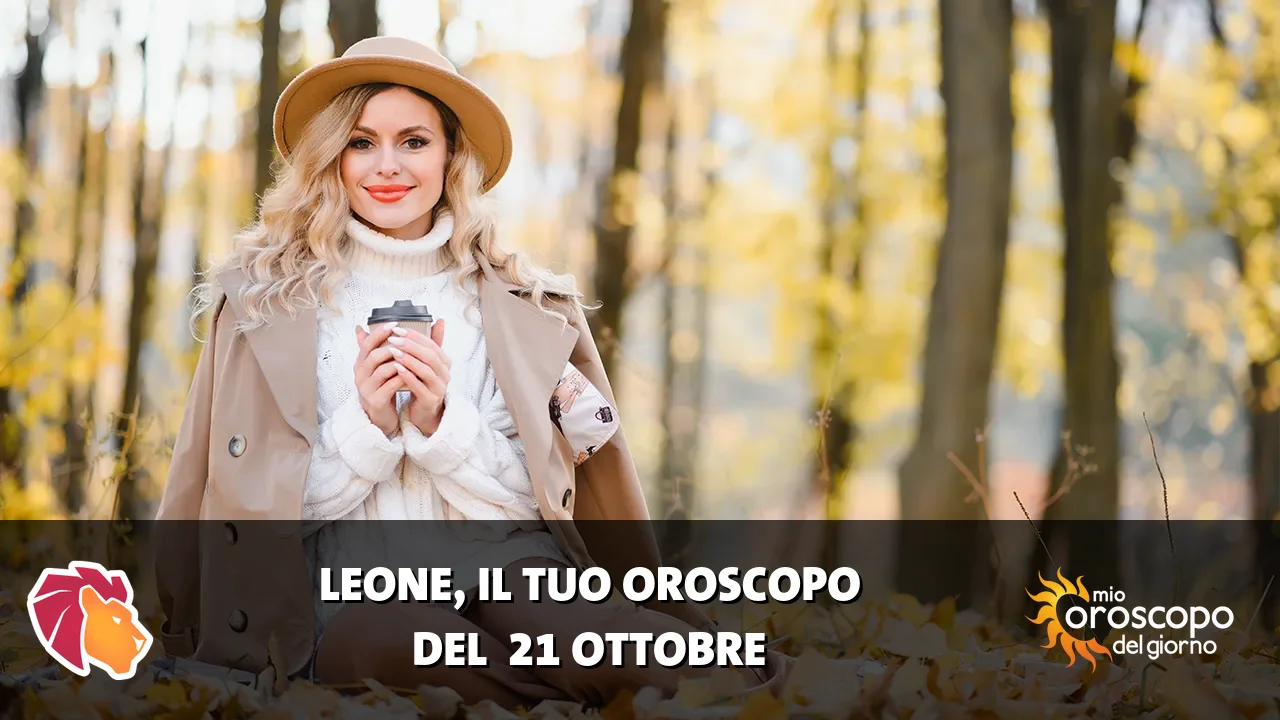 Oroscopo del Leone du mercoledì 21 ottobre 2026
