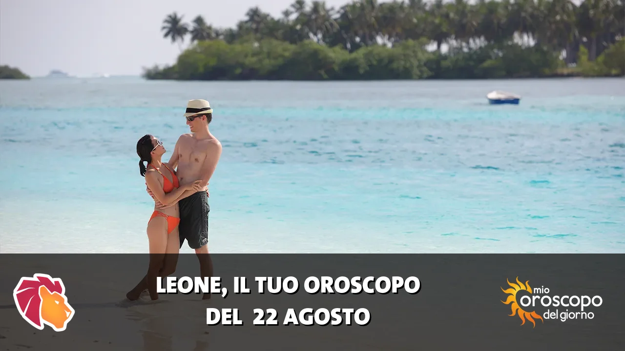 Oroscopo del Leone du sabato 22 agosto 2026