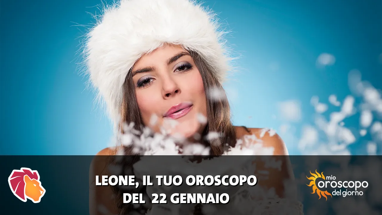 Oroscopo del Leone du giovedì 22 gennaio 2026