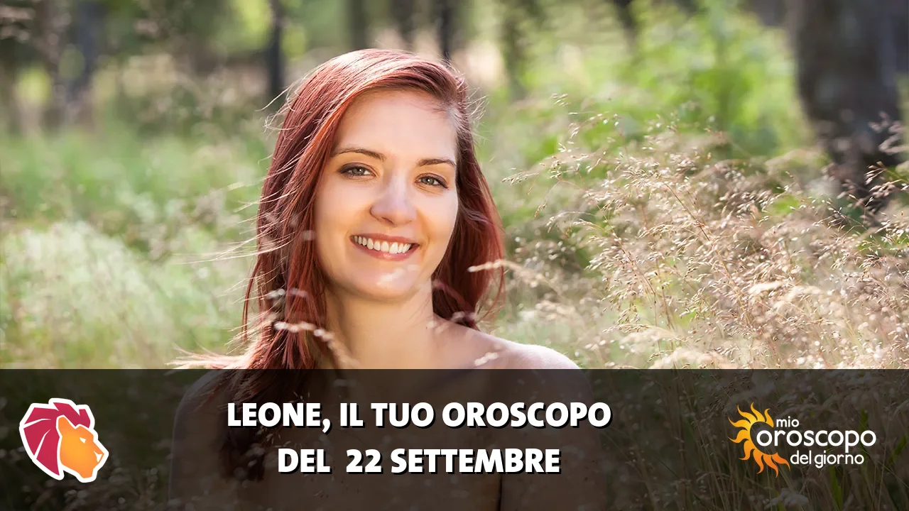 Oroscopo del Leone du martedì 22 settembre 2026