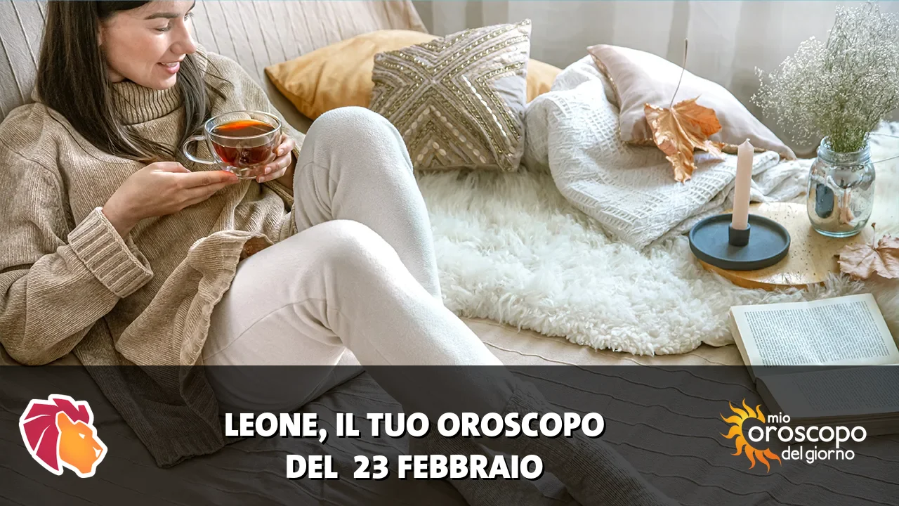 Oroscopo del Leone du lunedì 23 febbraio 2026