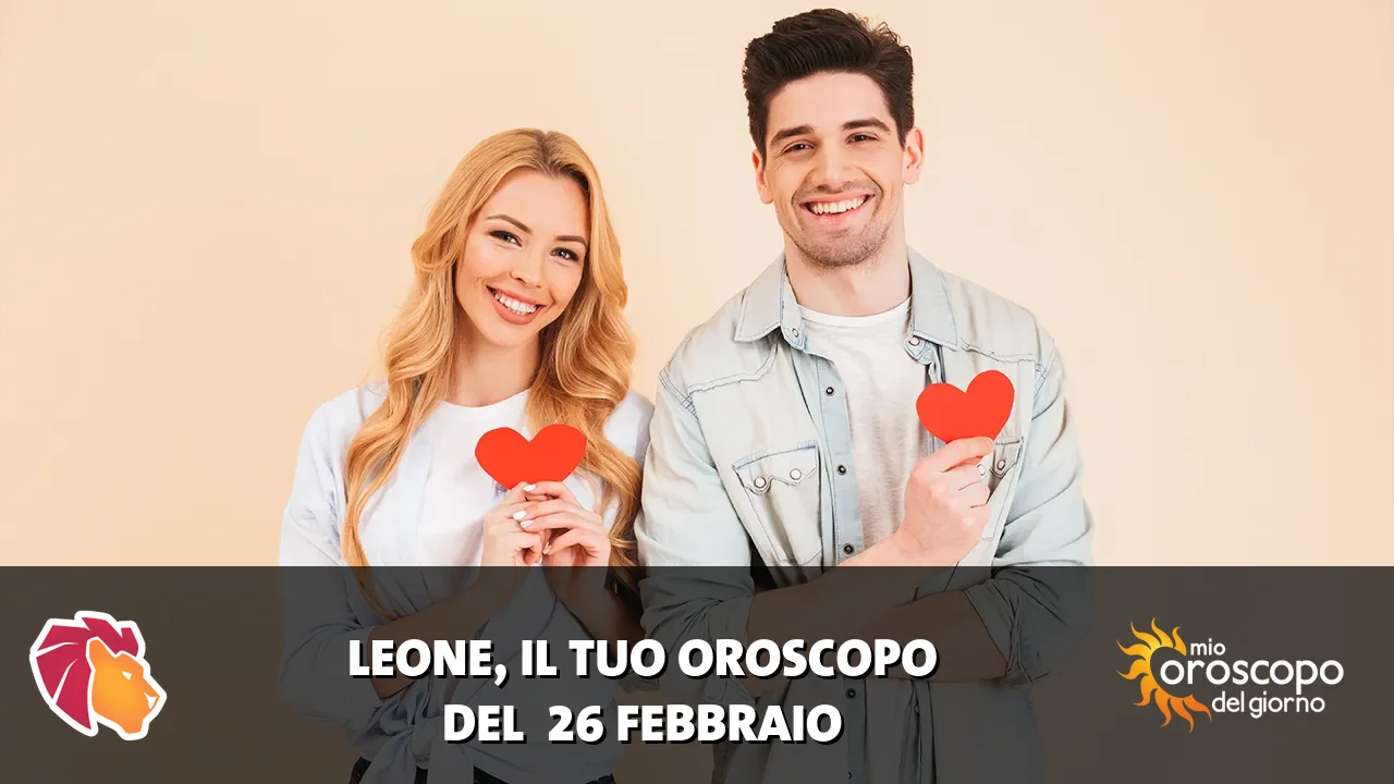 Oroscopo del Leone du giovedì 26 febbraio 2026