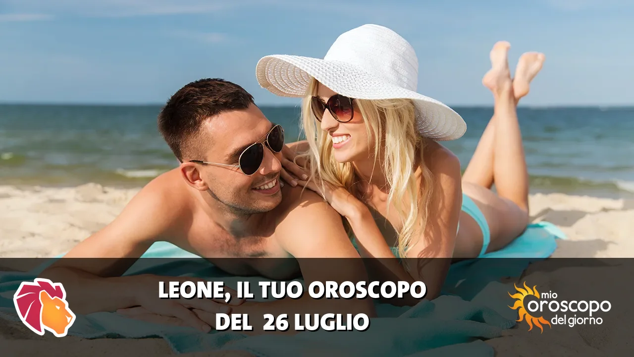 Oroscopo del Leone du domenica 26 luglio 2026