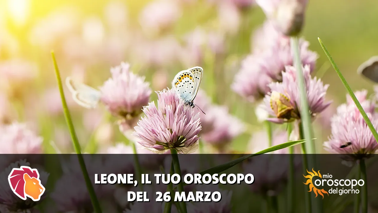 Oroscopo del Leone du giovedì 26 marzo 2026