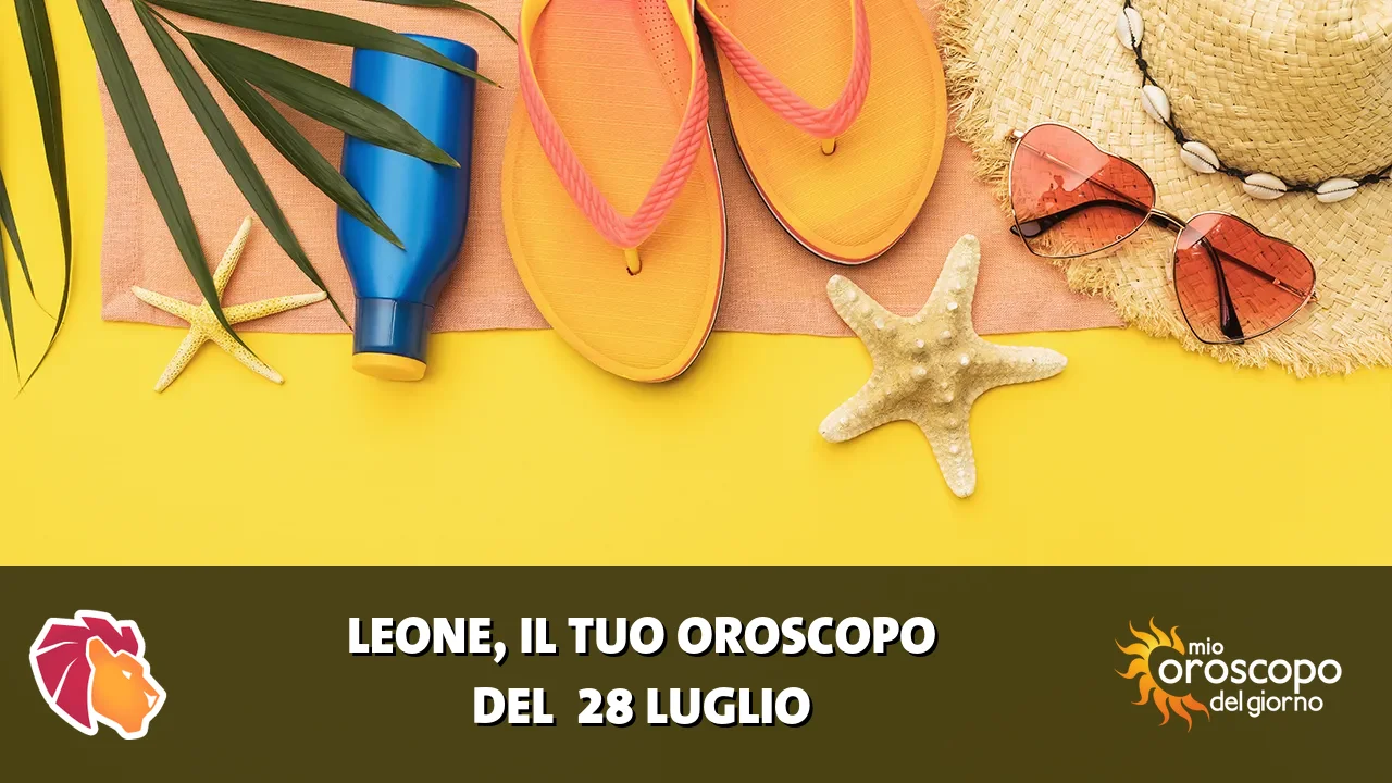 Oroscopo del Leone du martedì 28 luglio 2026