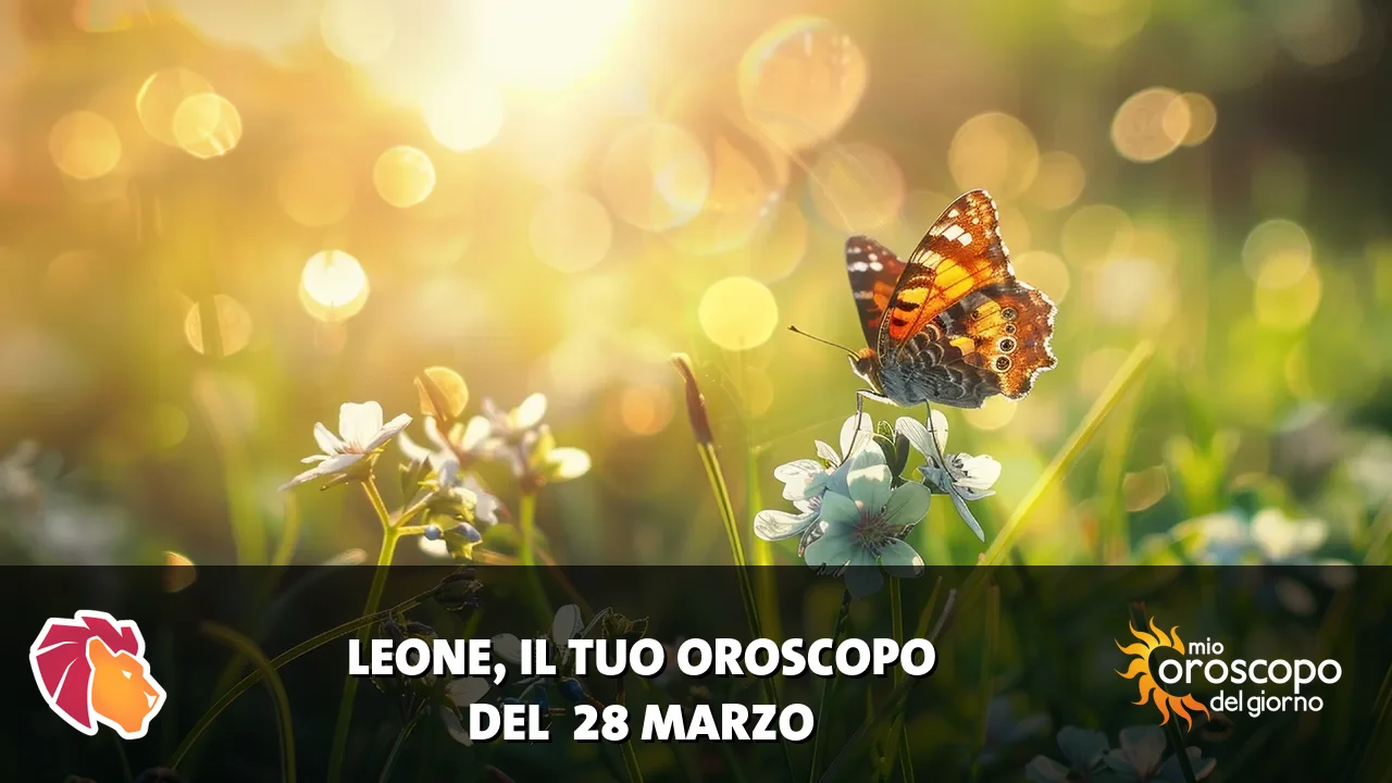 Oroscopo del Leone du sabato 28 marzo 2026