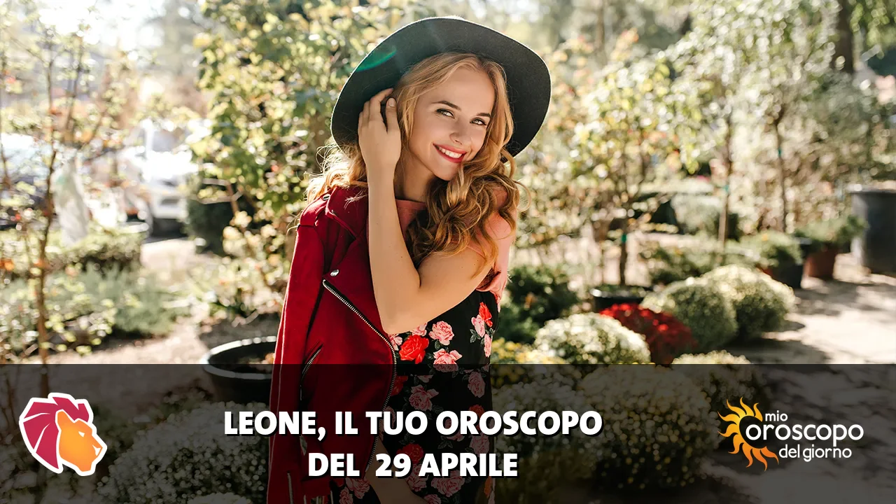 Oroscopo del Leone du mercoledì 29 aprile 2026