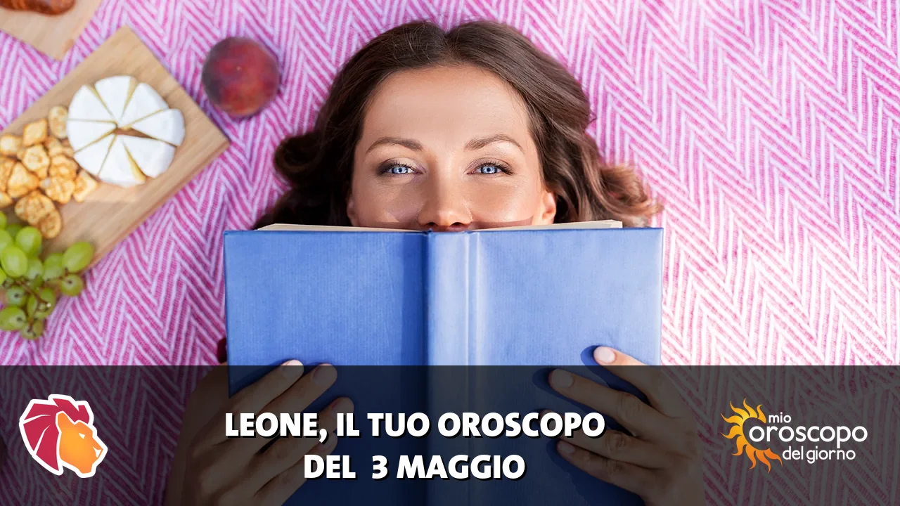 Oroscopo del Leone du domenica 3 maggio 2026