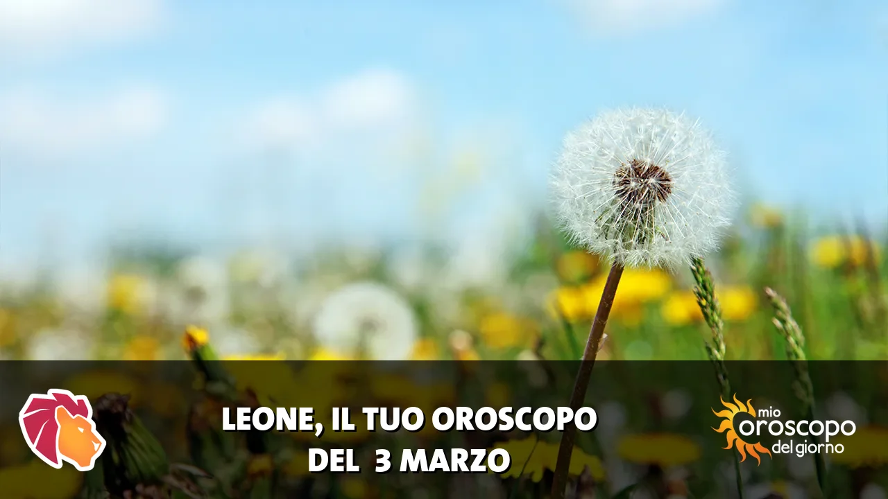 Oroscopo del Leone du martedì 3 marzo 2026