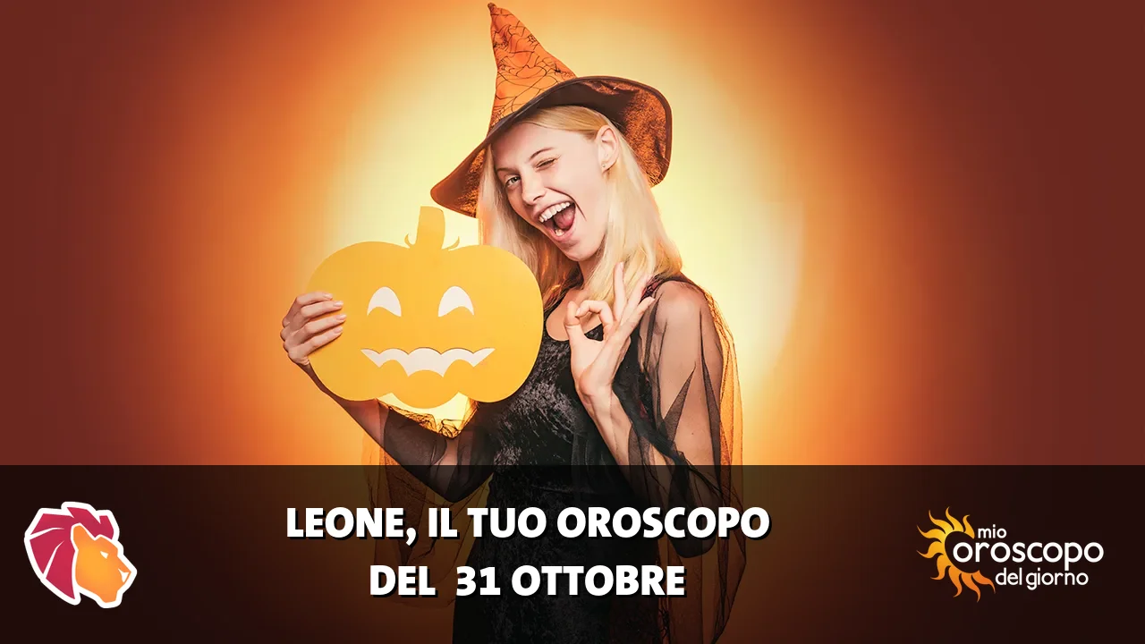 Oroscopo del Leone du sabato 31 ottobre 2026