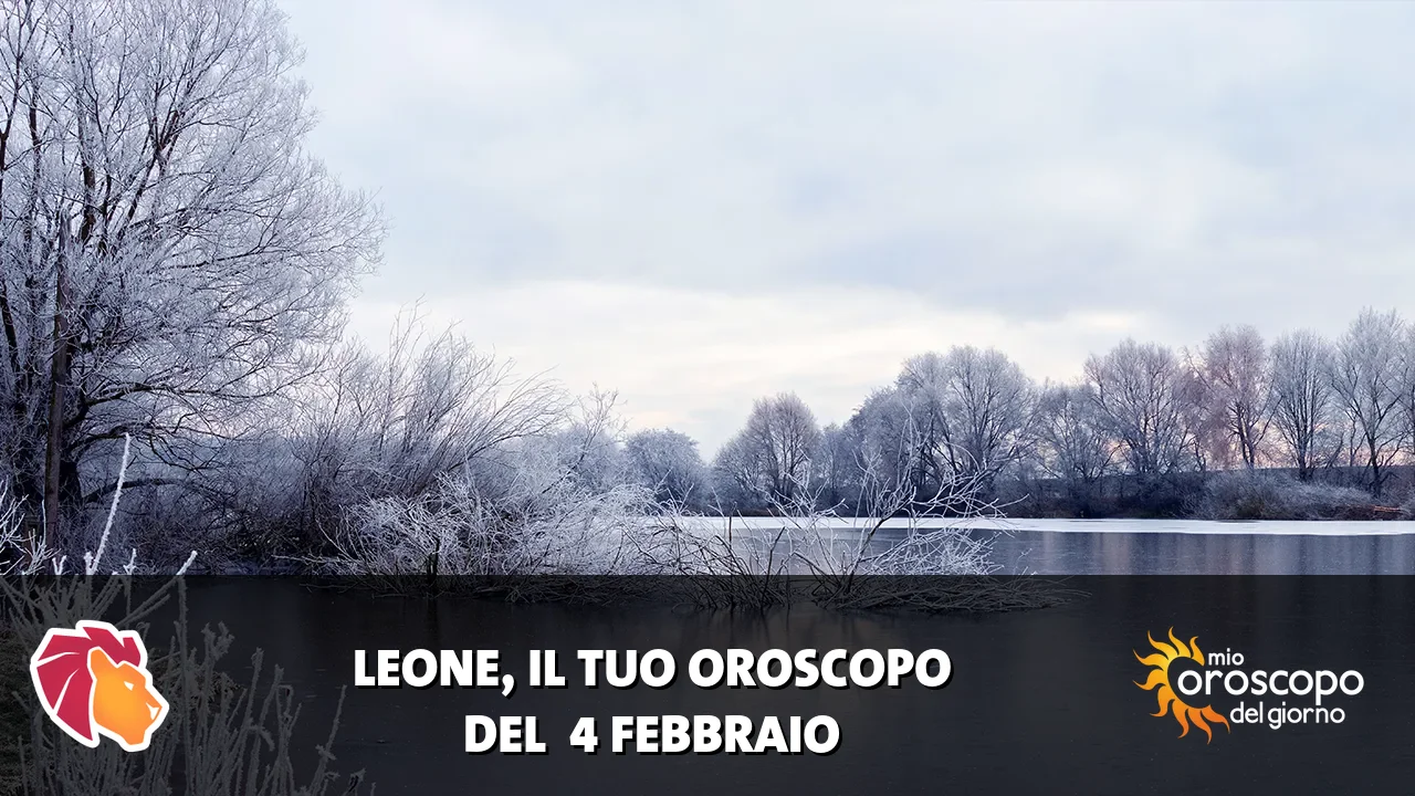 Oroscopo del Leone du mercoledì 4 febbraio 2026