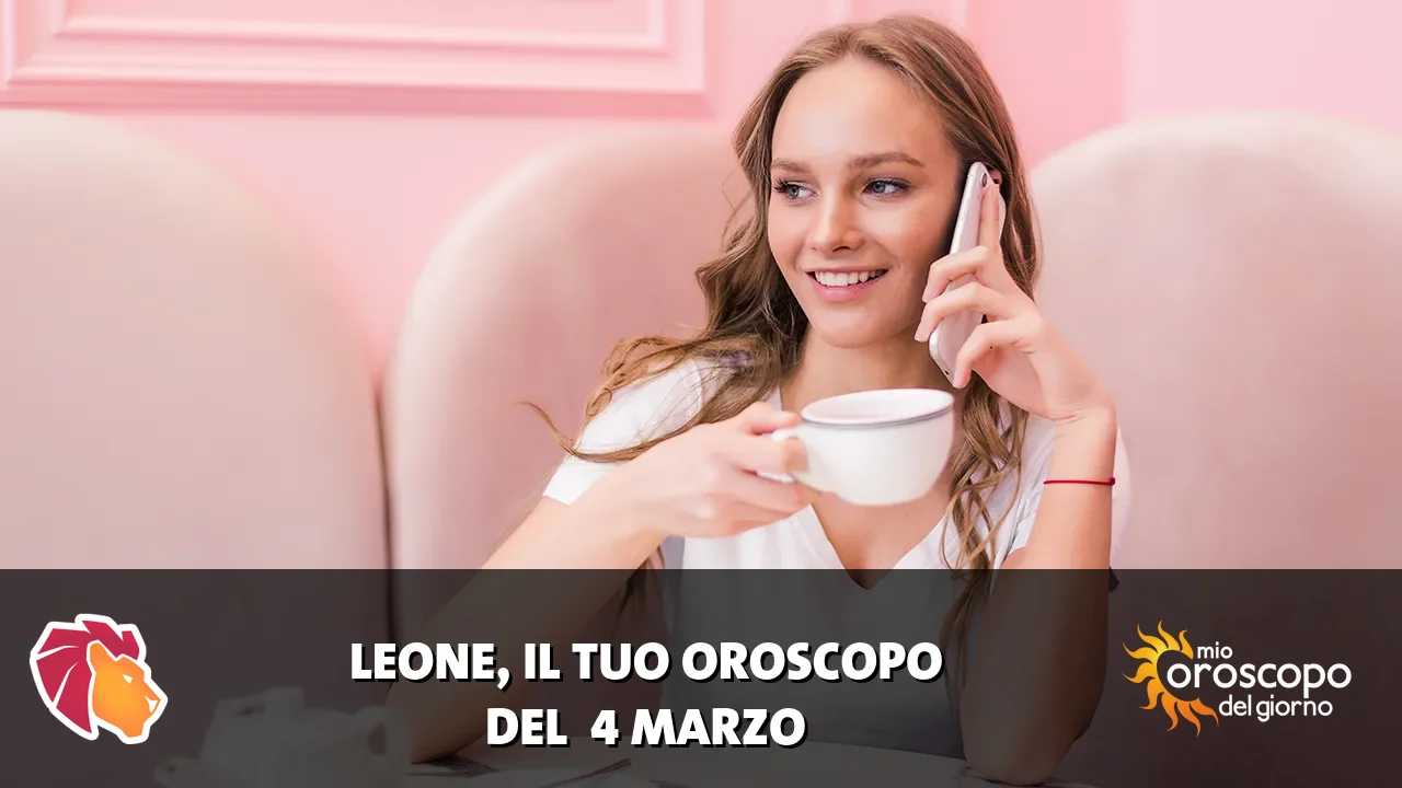 Oroscopo del Leone du mercoledì 4 marzo 2026