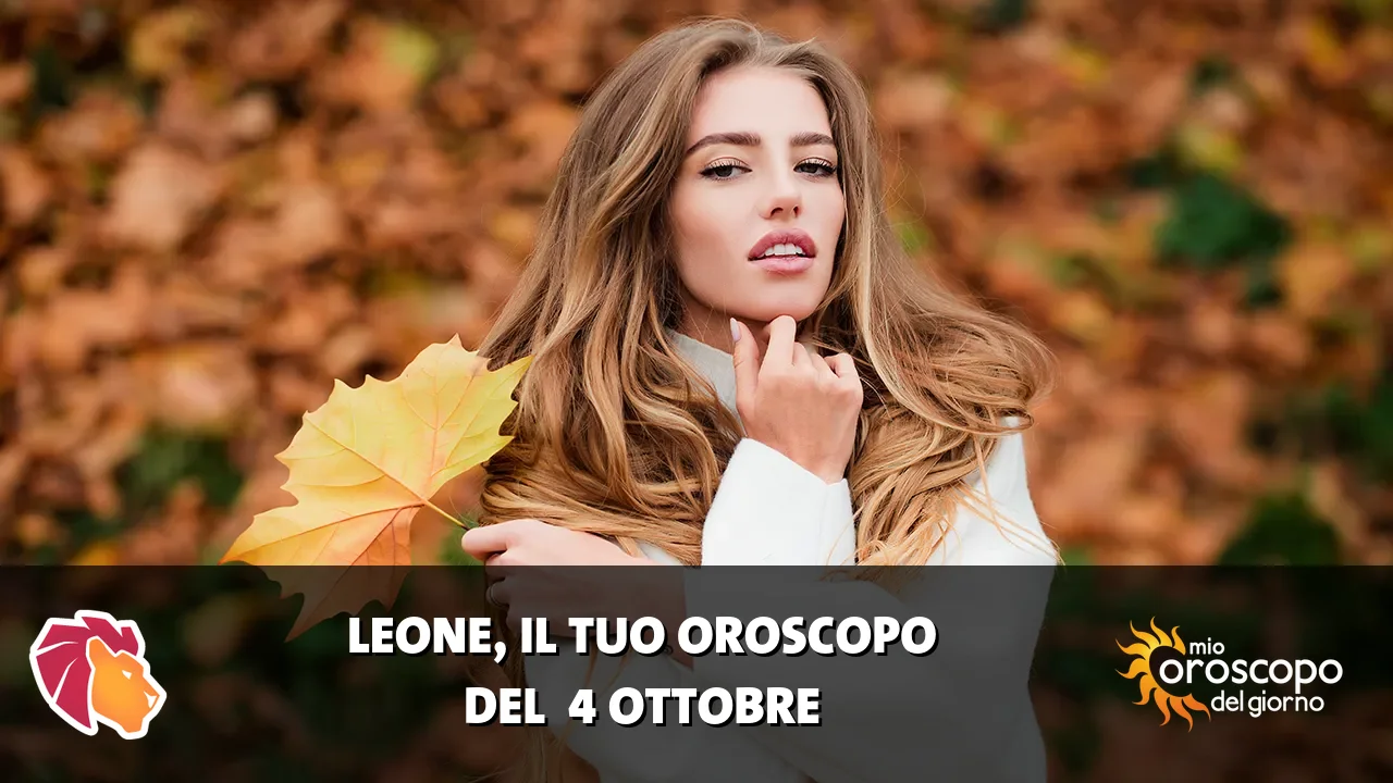 Oroscopo del Leone du domenica 4 ottobre 2026