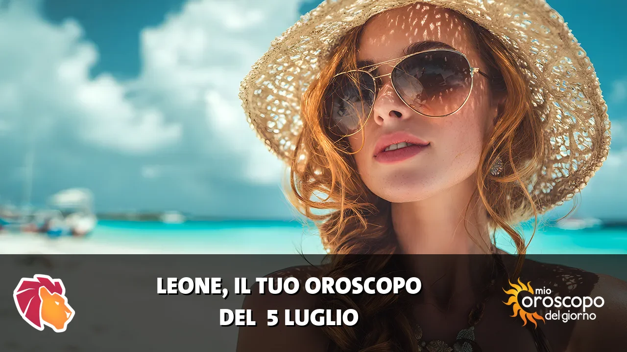Oroscopo del Leone du domenica 5 luglio 2026