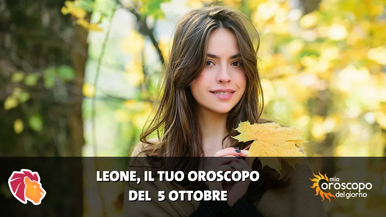 Oroscopo del Leone du lunedì 5 ottobre 2026