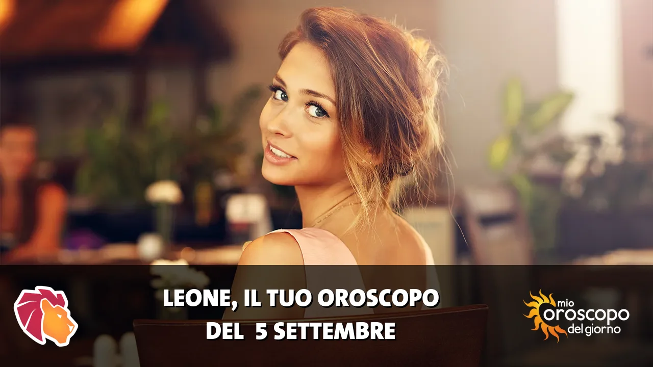 Oroscopo del Leone du sabato 5 settembre 2026