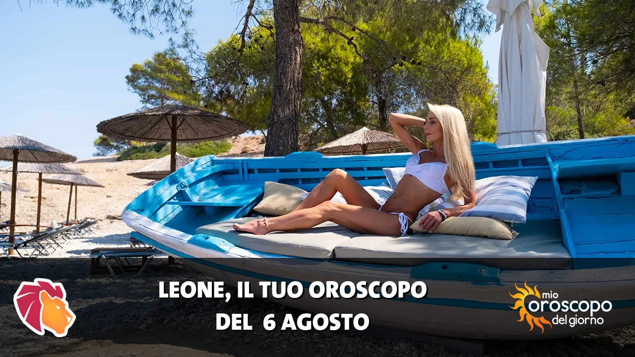 Oroscopo del Leone du giovedì 6 agosto 2026
