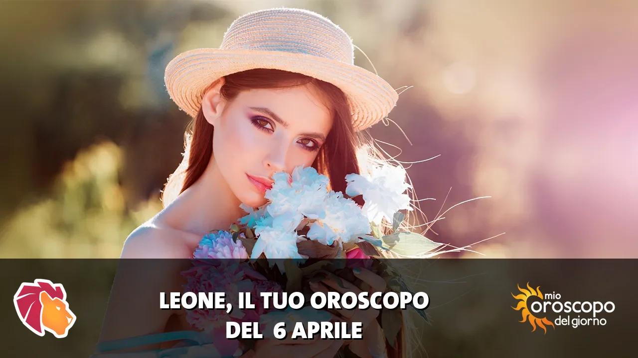 Oroscopo del Leone du lunedì 6 aprile 2026