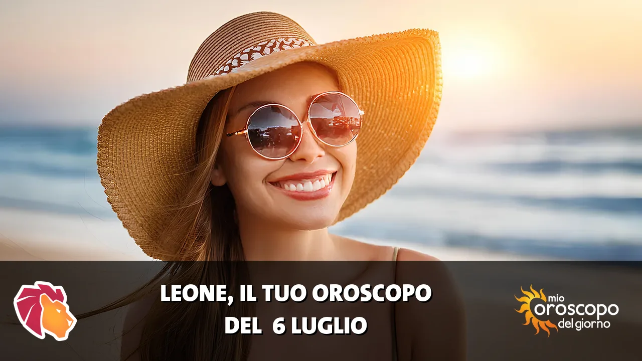 Oroscopo del Leone du lunedì 6 luglio 2026
