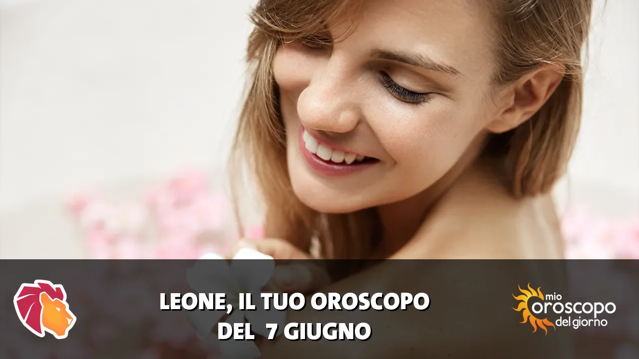 Oroscopo del Leone du domenica 7 giugno 2026