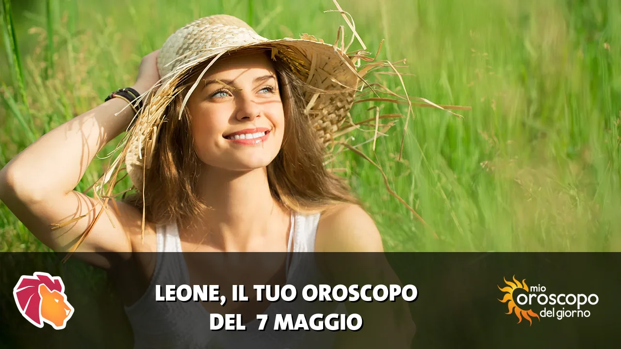 Oroscopo del Leone du giovedì 7 maggio 2026