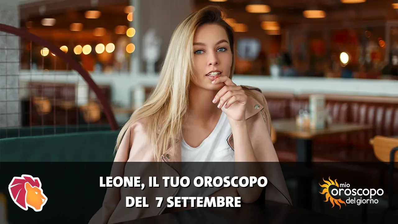 Oroscopo del Leone du lunedì 7 settembre 2026