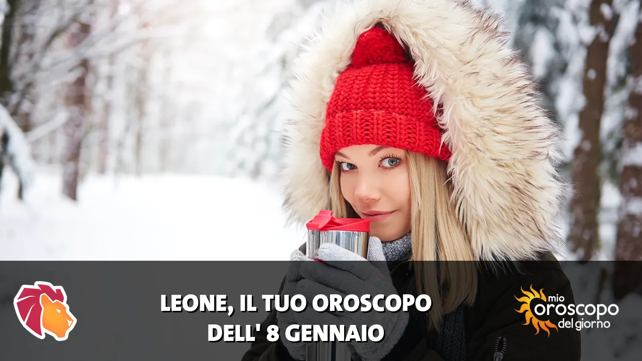 Oroscopo del Leone du giovedì 8 gennaio 2026