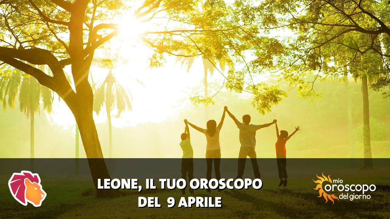 Oroscopo del Leone du giovedì 9 aprile 2026