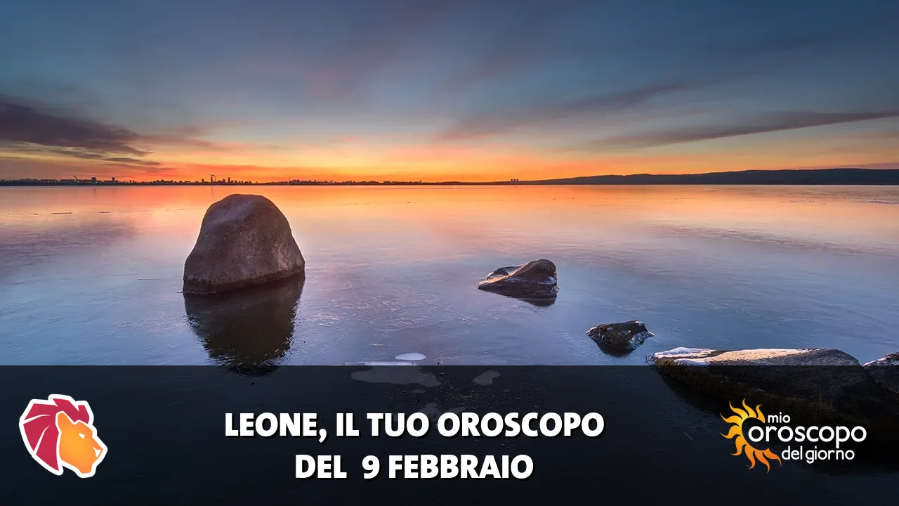 Oroscopo del Leone du lunedì 9 febbraio 2026