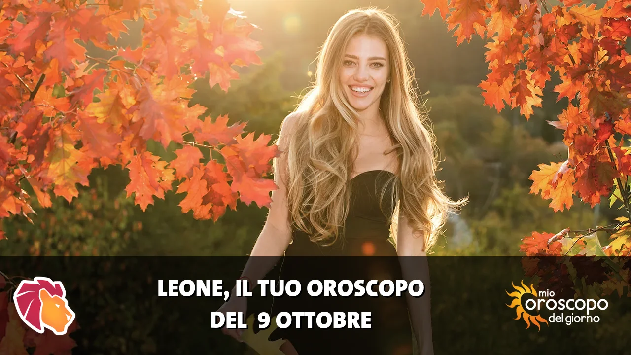 Oroscopo del Leone du venerdì 9 ottobre 2026