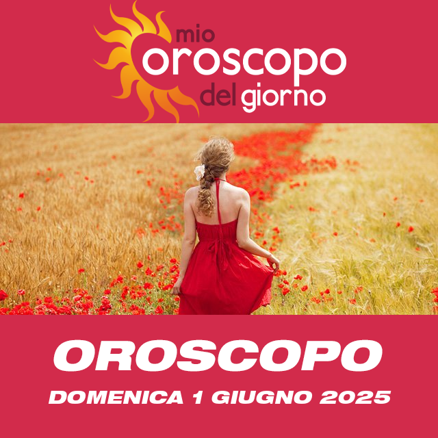 Le previsioni dell'oroscopo del giornaliero di Domenica 1 Giugno 2025